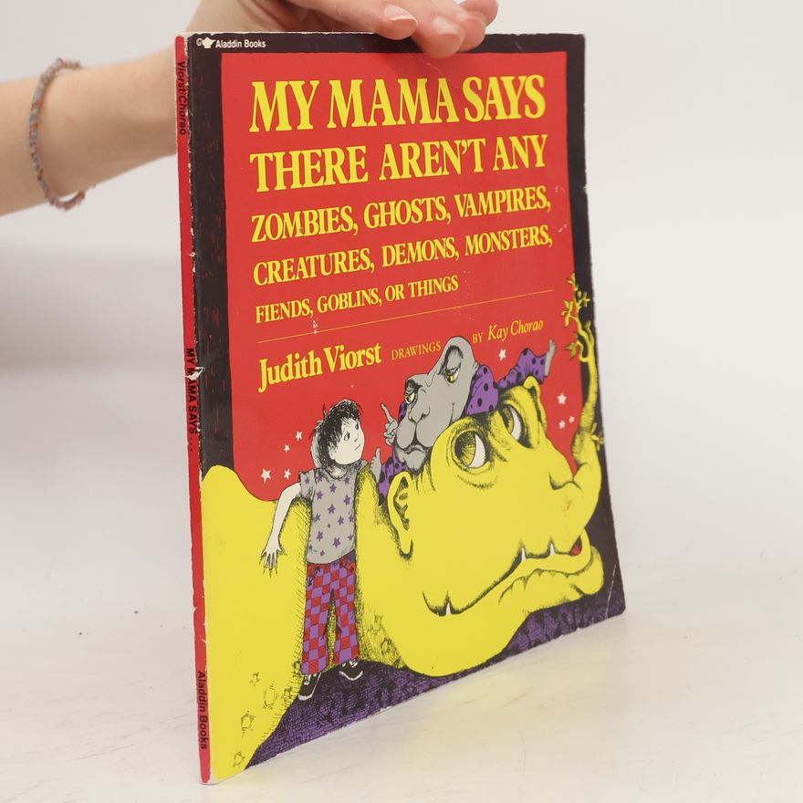 Judith Viorst My Mama Says There Aren't Any Zombies, Ghosts, Vampires, Demons, Monsters, Fiend