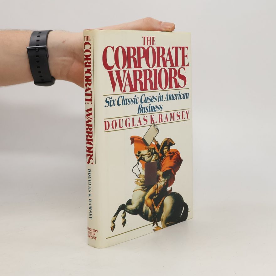 Douglas K. Ramsey The Corporate Warriors