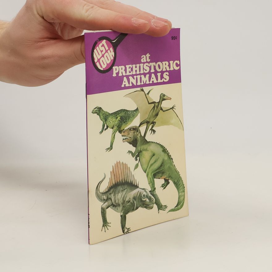 Various authors Just Look at Prehistoric Animals