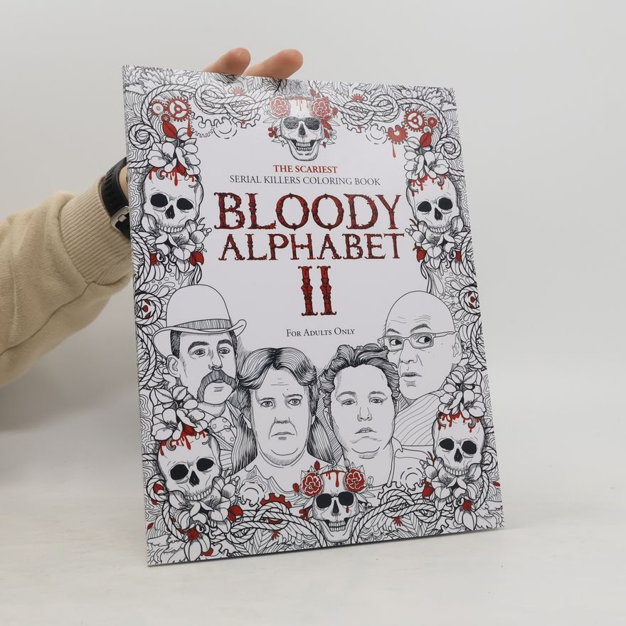 Brian Berry Bloody Alphabet 2: The Scariest Serial Killers Coloring Book. A True Crime Adult Gift - Full of Notorious Serial Killers. For Ad