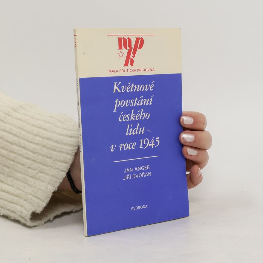 Jiří Dvořan Květnové povstání českého lidu v roce 1945
