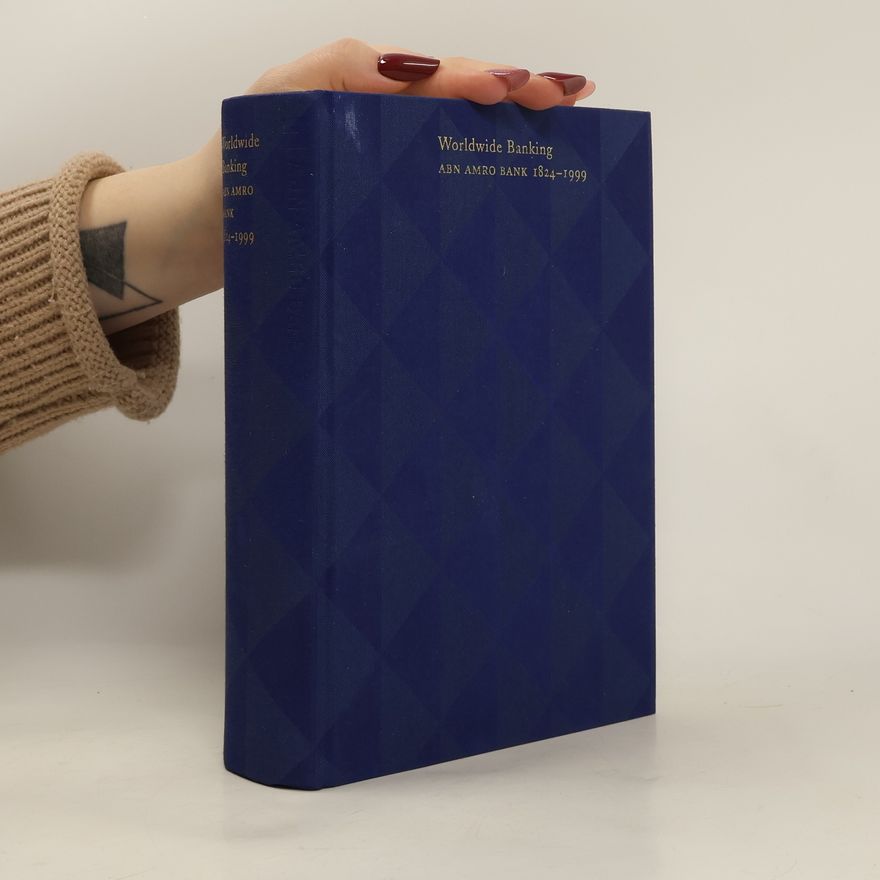 Collectif d'auteurs Worldwide banking. ABN AMRO Bank 1824-1999