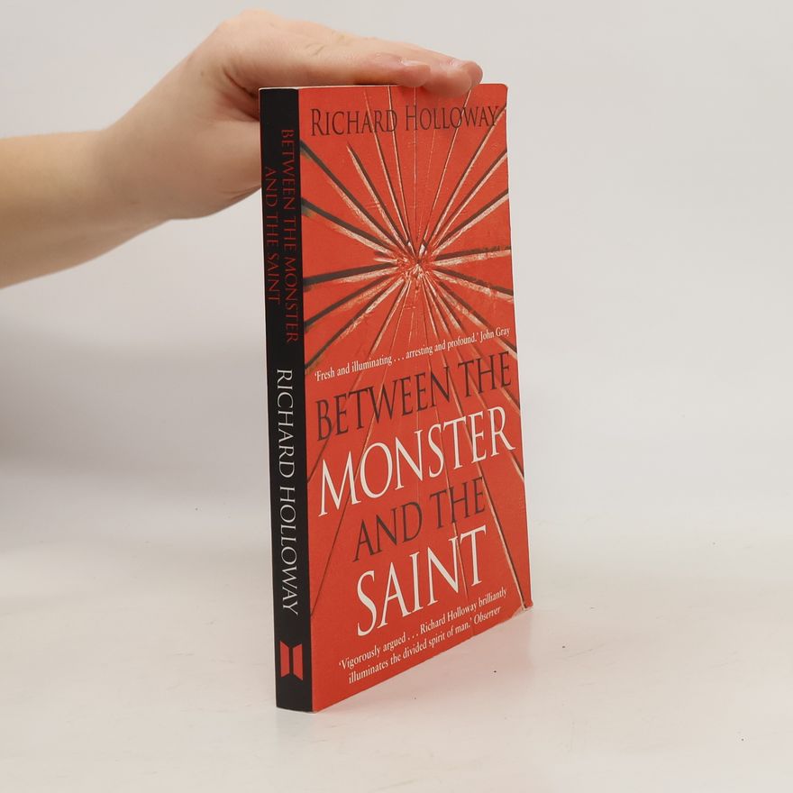 Richard Holloway Between The Monster And The Saint