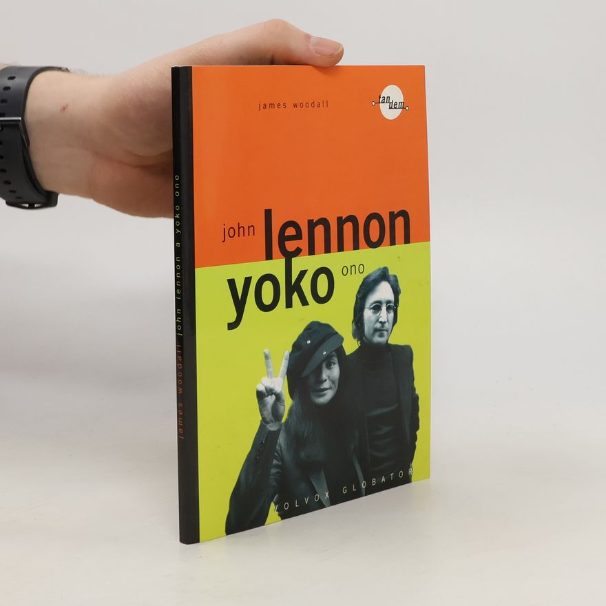 James Woodall John Lennon a Yoko Ono : dva rebelové - legendy popu
