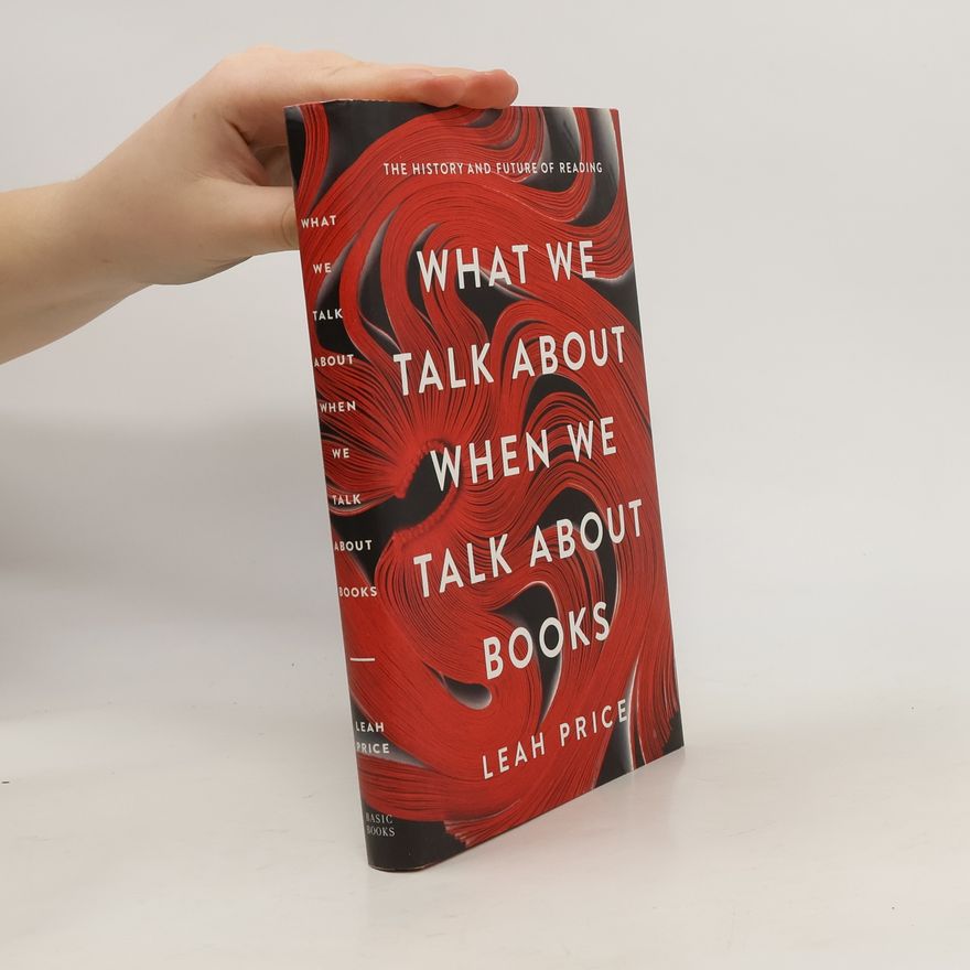 Leah Price What we talk about when we talk about books