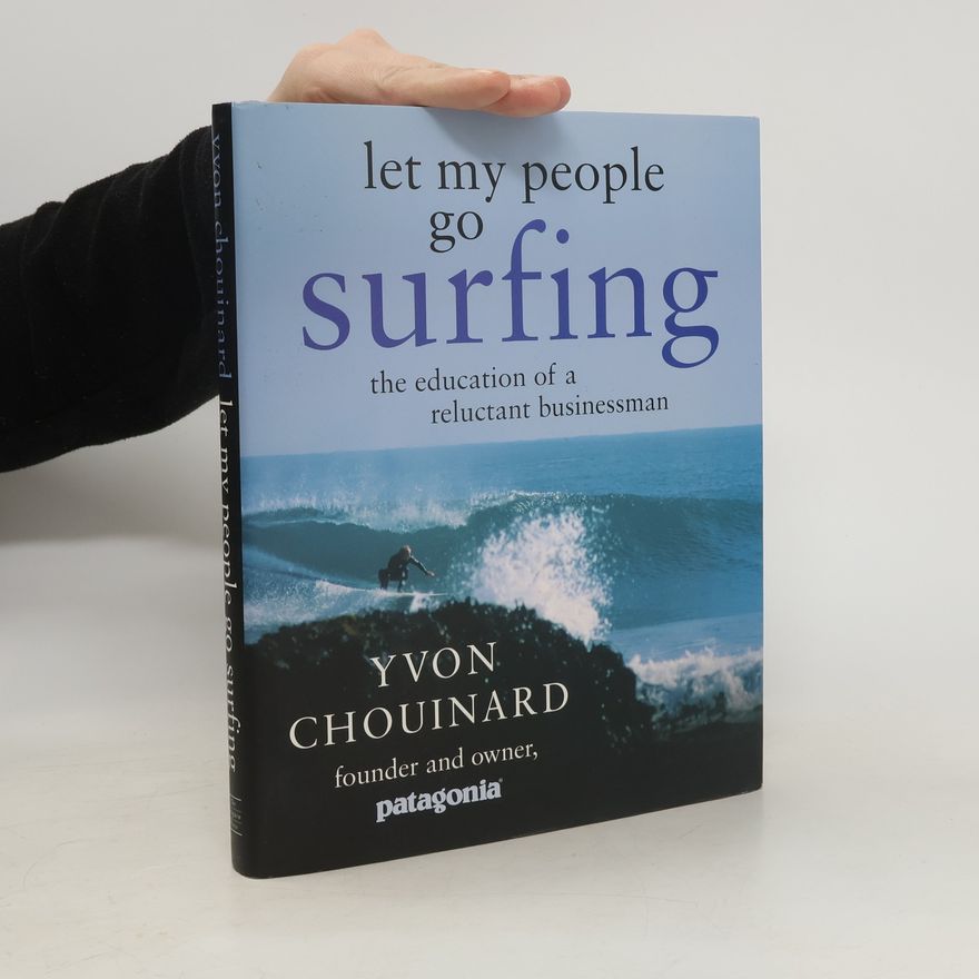 Yvon Chouinard Let My People Go Surfing