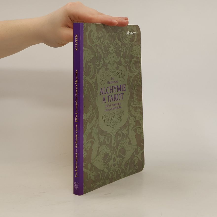 Eva Markvartová Alchymie a tarot: Klíče k románům Gustava Meyrinka