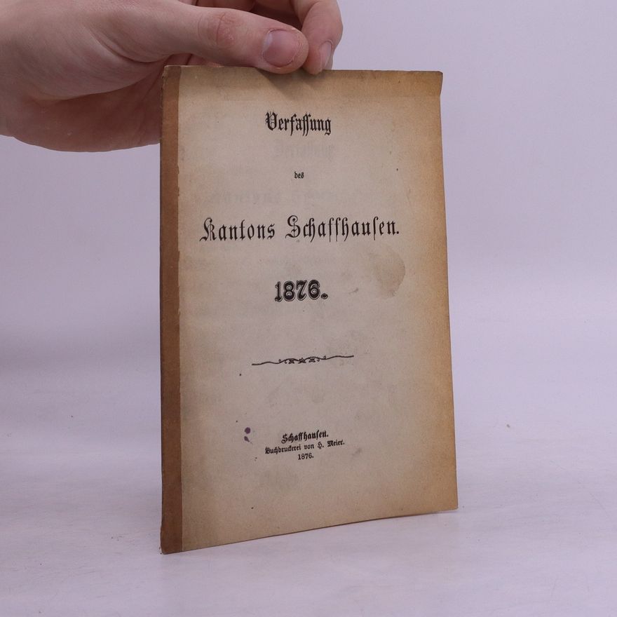 Schaffhausen (Hochrhein Kanton) Verfassung des Kantons Schaffhausen 1876