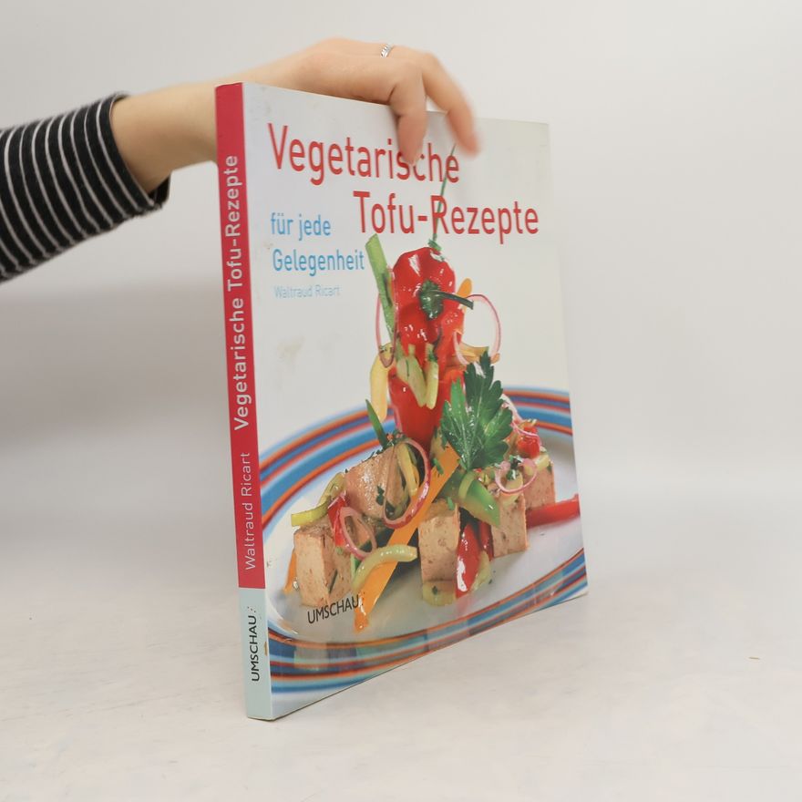 Waltraud Ricart Vegetarische Tofu-Rezepte für jede Gelegenheit