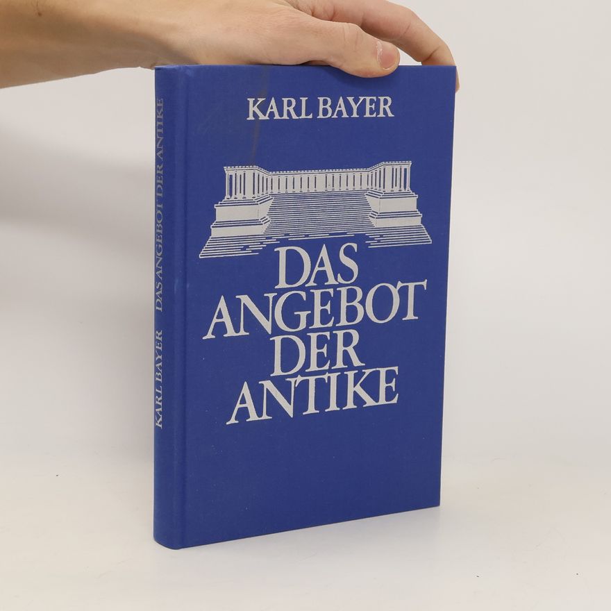 Karl Bayer Das Angebot der Antike