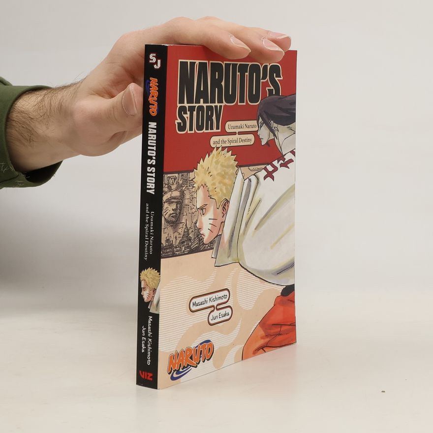 Jun Esaka Naruto: Naruto's Story-Uzumaki Naruto and the Spiral Destiny