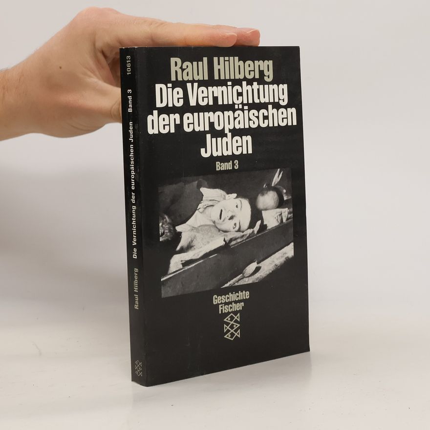 Raul Hilberg Die Vernichtung der europäischen Juden 3