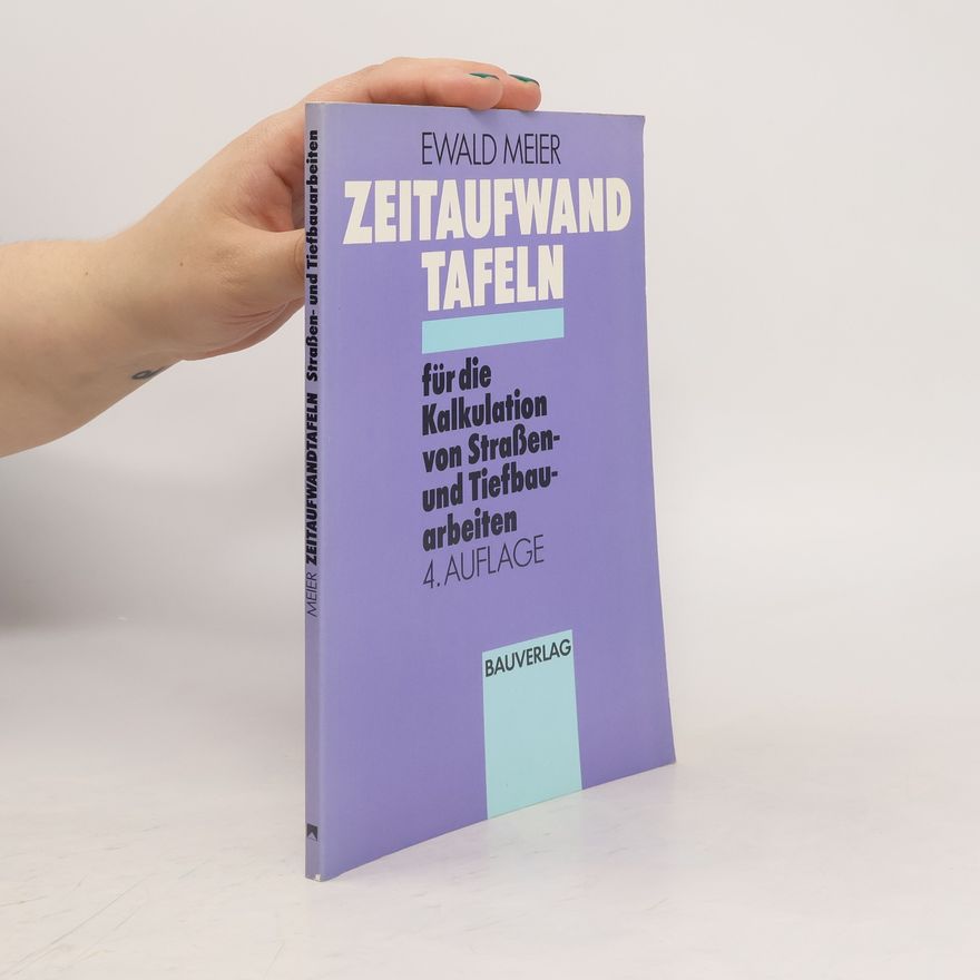 Ewald Meier Zeitaufwandtafeln für die Kalkulation von Strassen- und Tiefbauarbeiten