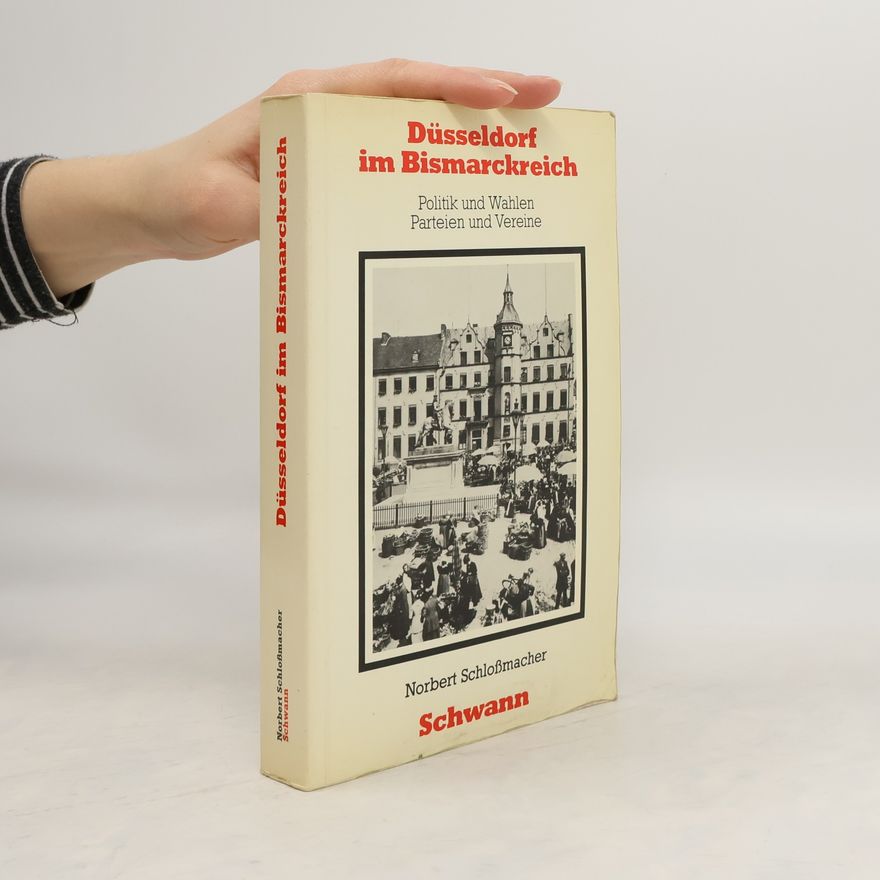 Norbert Schloßmacher Düsseldorf im Bismarckreich