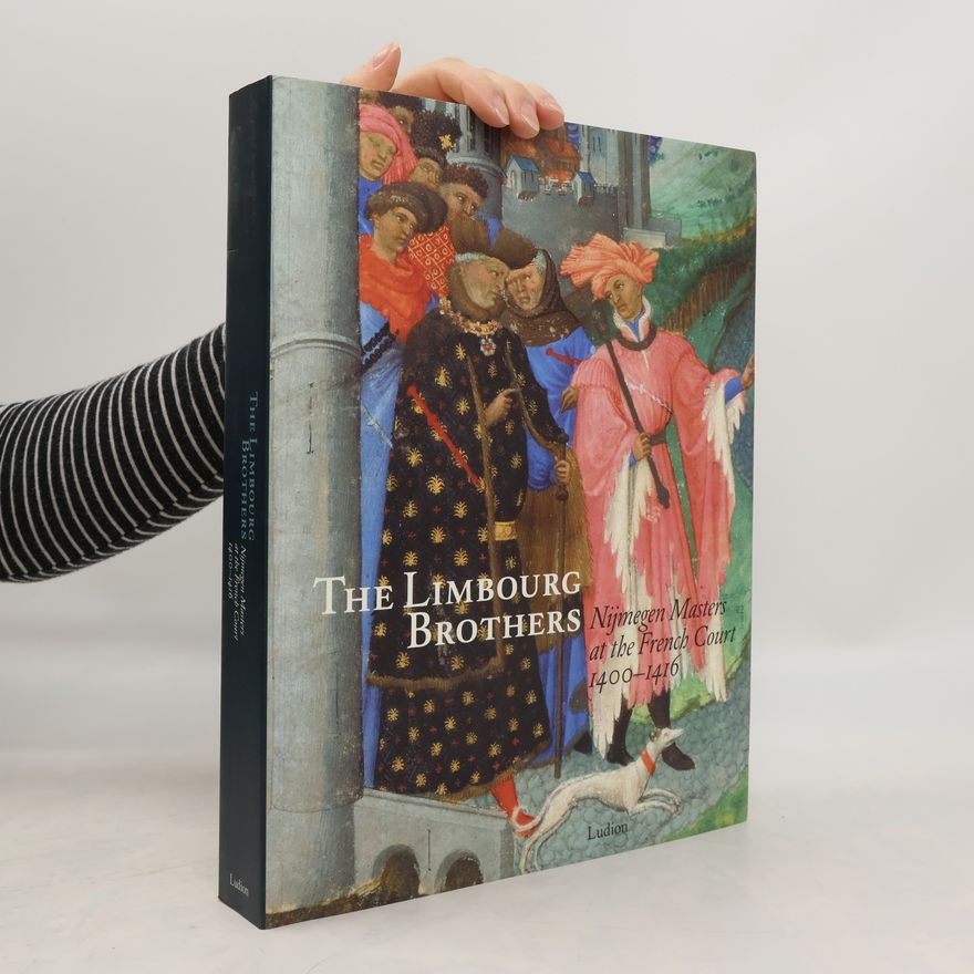 Various authors The Limbourg Brothers. Nijmegen Masters at the French Court 1400-1416