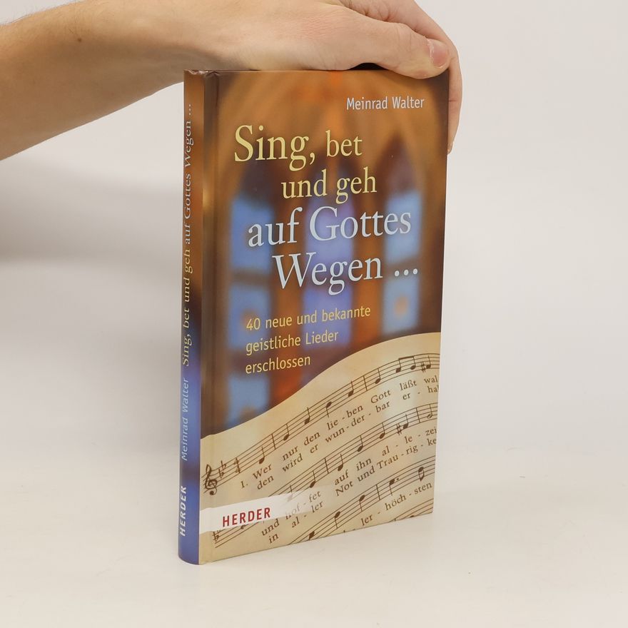 Meinrad Walter Sing, bet und geh auf Gottes Wegen ...