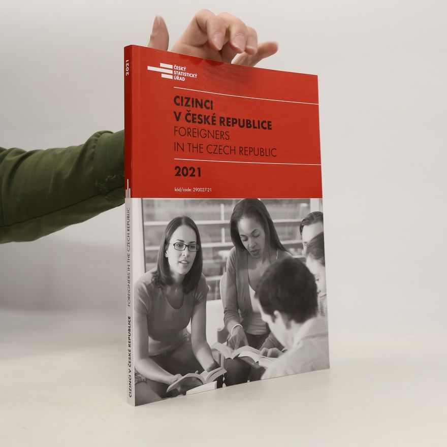 Autorenkollektiv Cizinci v České republice 2021. Foreigners in the Czech Republic 2021