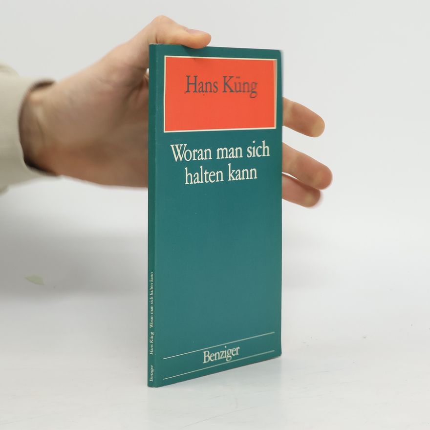 Hans Küng Woran man sich halten kann