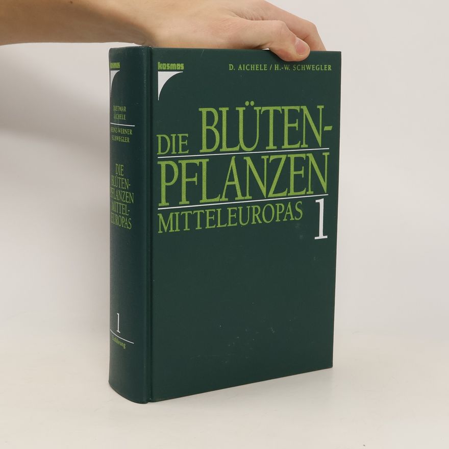 Dietmar Ernst Aichele Die Blütenpflanzen Mitteleuropas 1