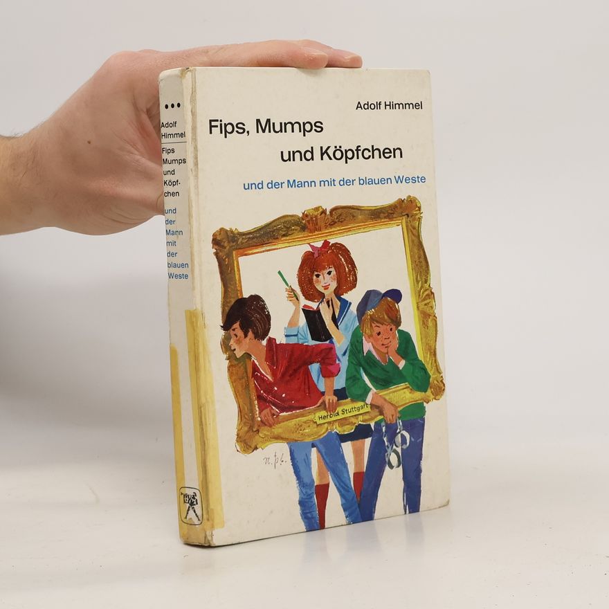 Adolf Himmel Fips, Mumps und Köpfchen und der Mann mit der blauen Weste