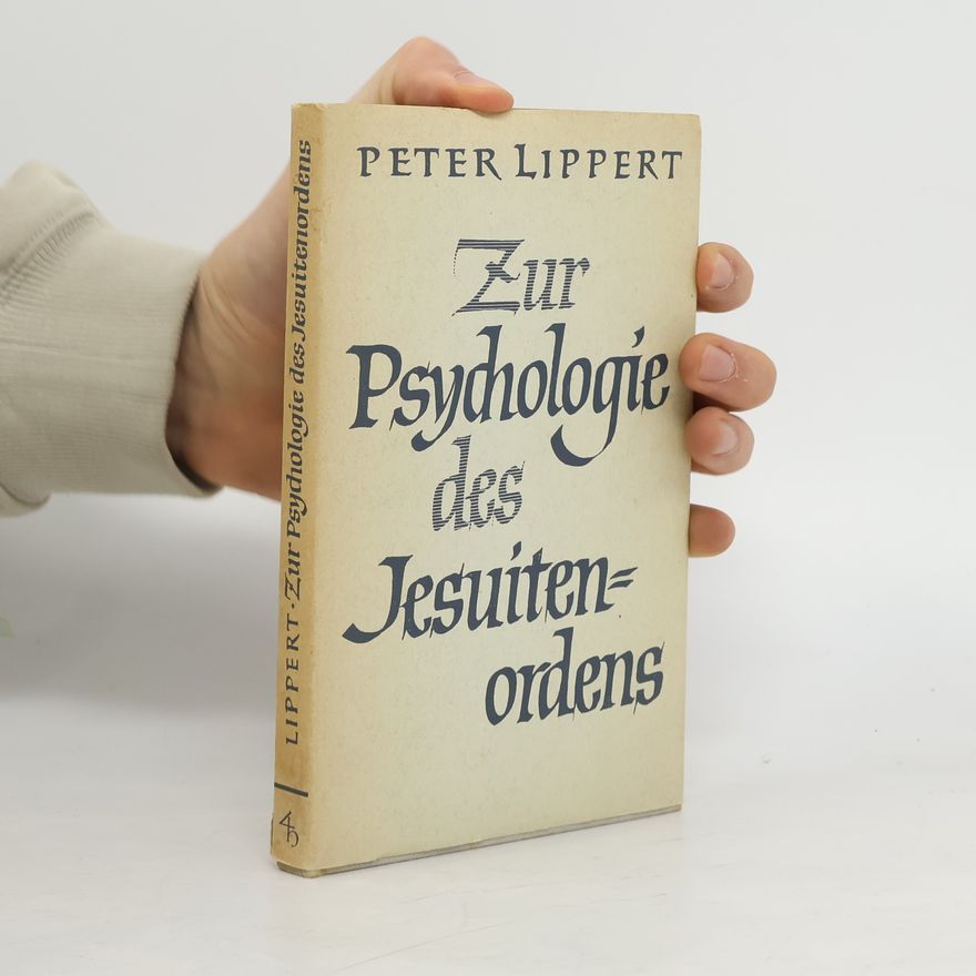 Peter Lippert Zur Psychologie des Jesuitenordens