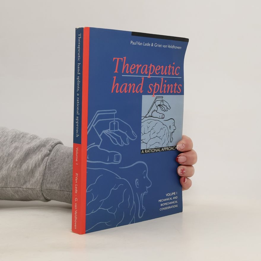 Griet van Veldhoven Therapeutic Hand Splints. Volume I