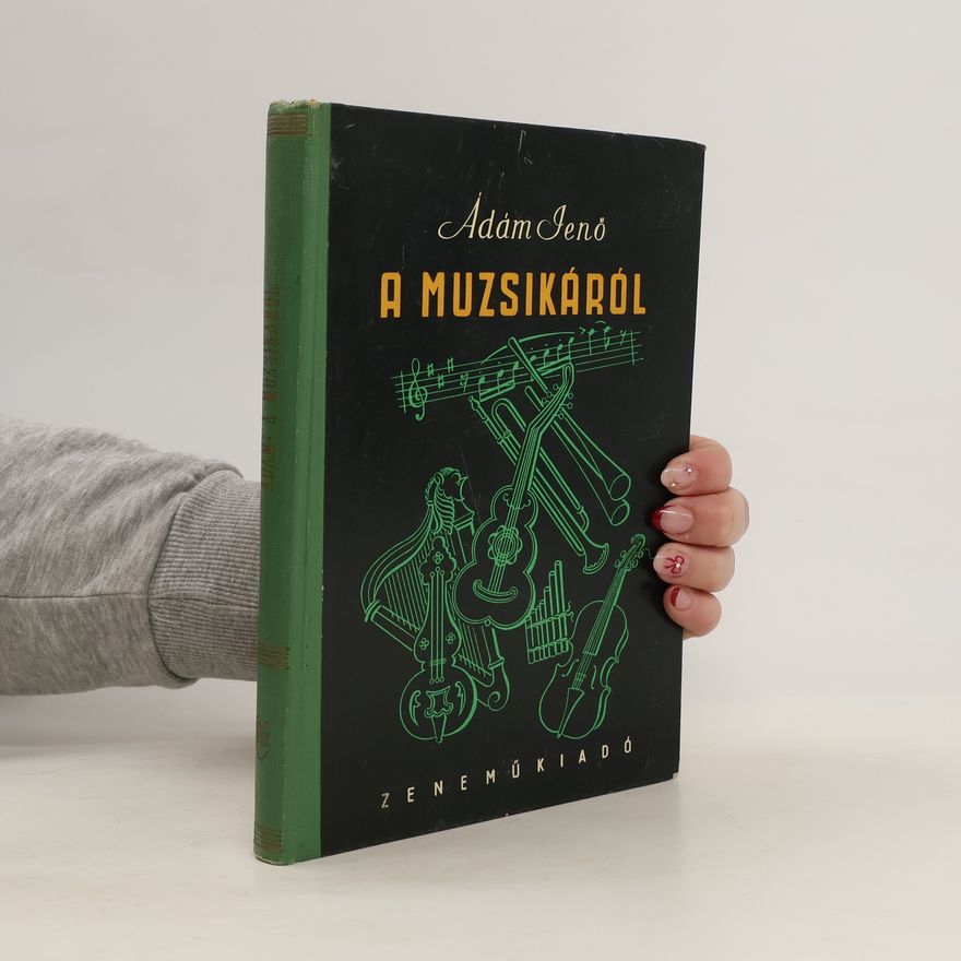 Ádám Jenö A muzsikáről : (zenei slapismaretek)