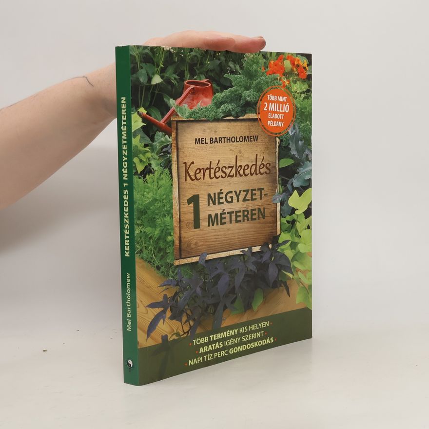 Mel Bartholomew Kertészkedés 1 Négyzetméteren