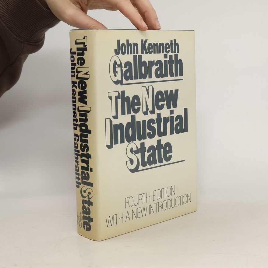 John Kenneth Galbraith The New Industrial State