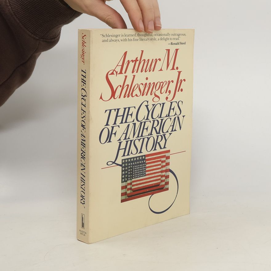Arthur M. Schlesinger, Jr. The cycles of American history
