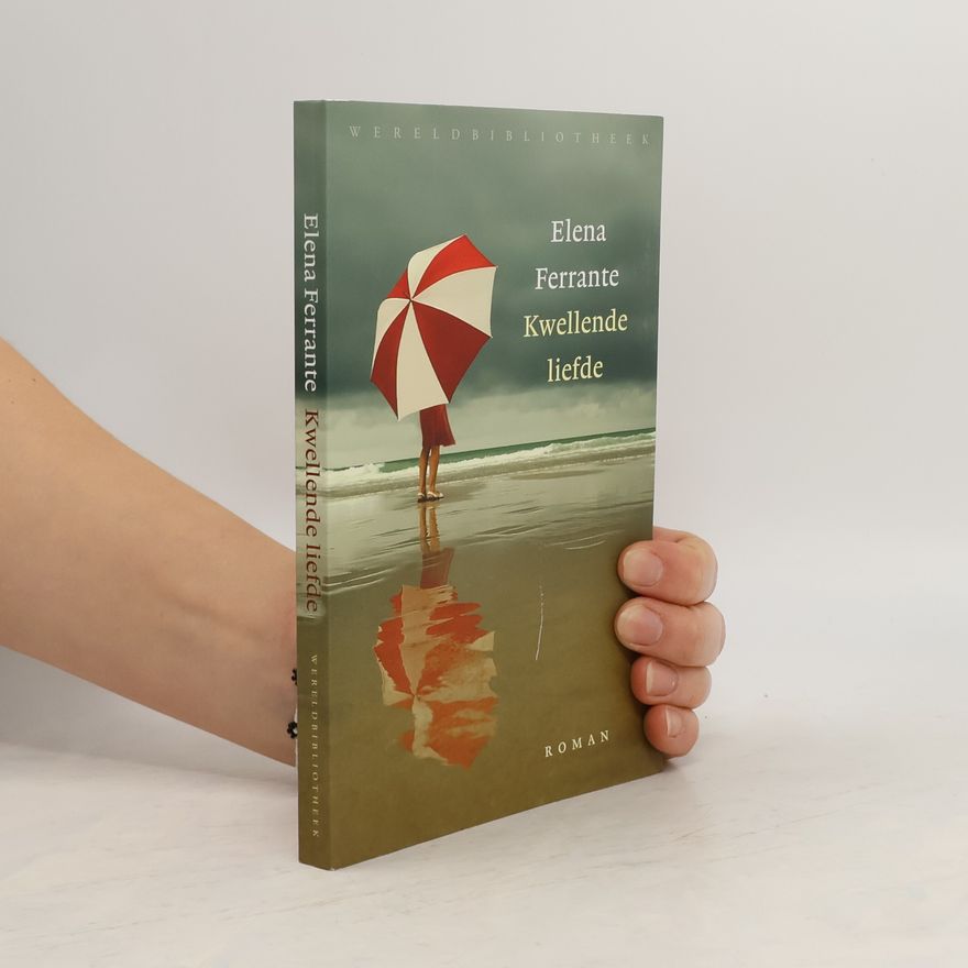Elena Ferrante Kwellende liefde