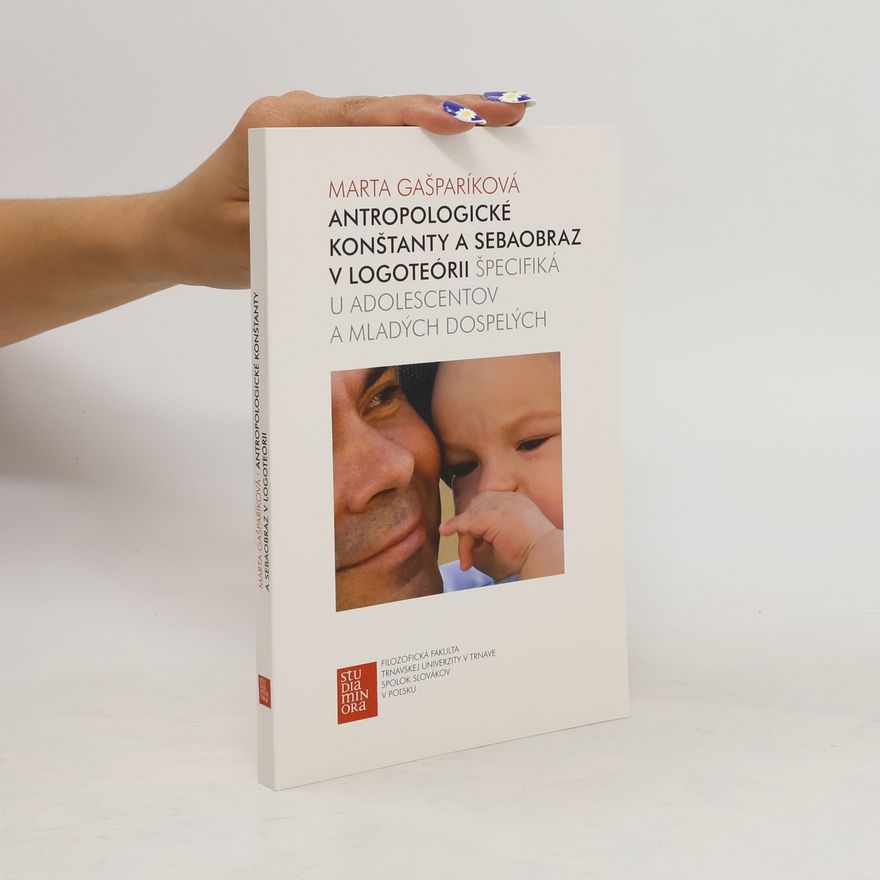 Marta Gašparíková Antropologické konštanty a sebaobraz v logoteórii