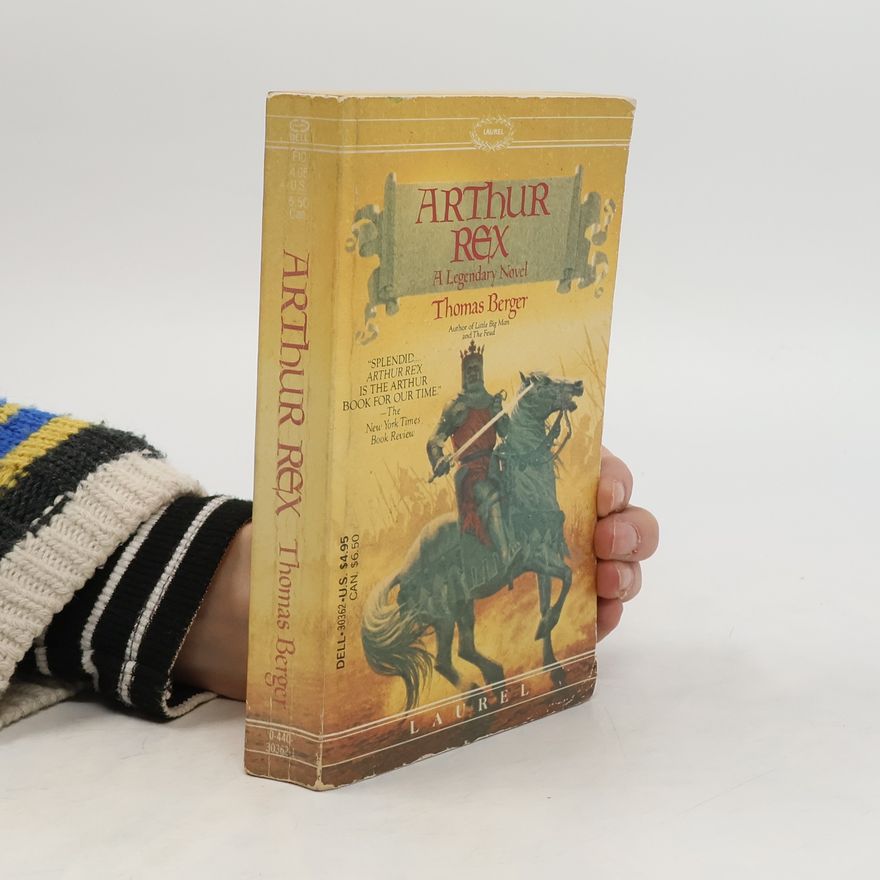 Thomas Berger Arthur Rex : a legendary novel