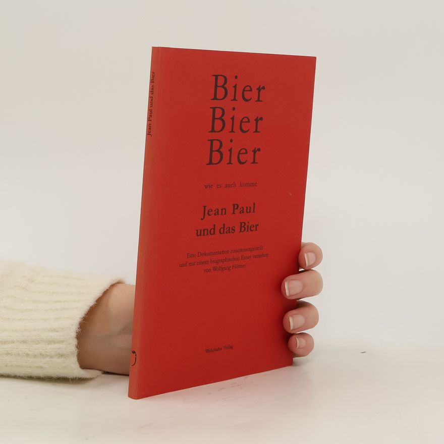 Wolfgang Hörner Jean Paul und das Bier
