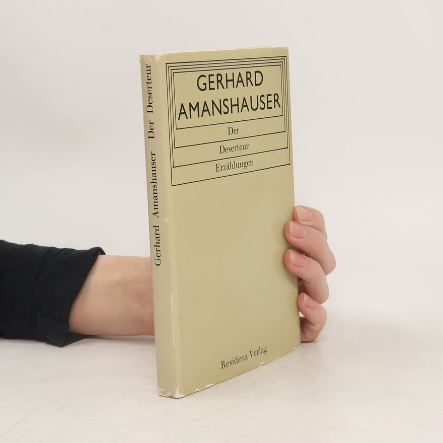 Gerhard Amanshauser Der Deserteur: Erzählungen