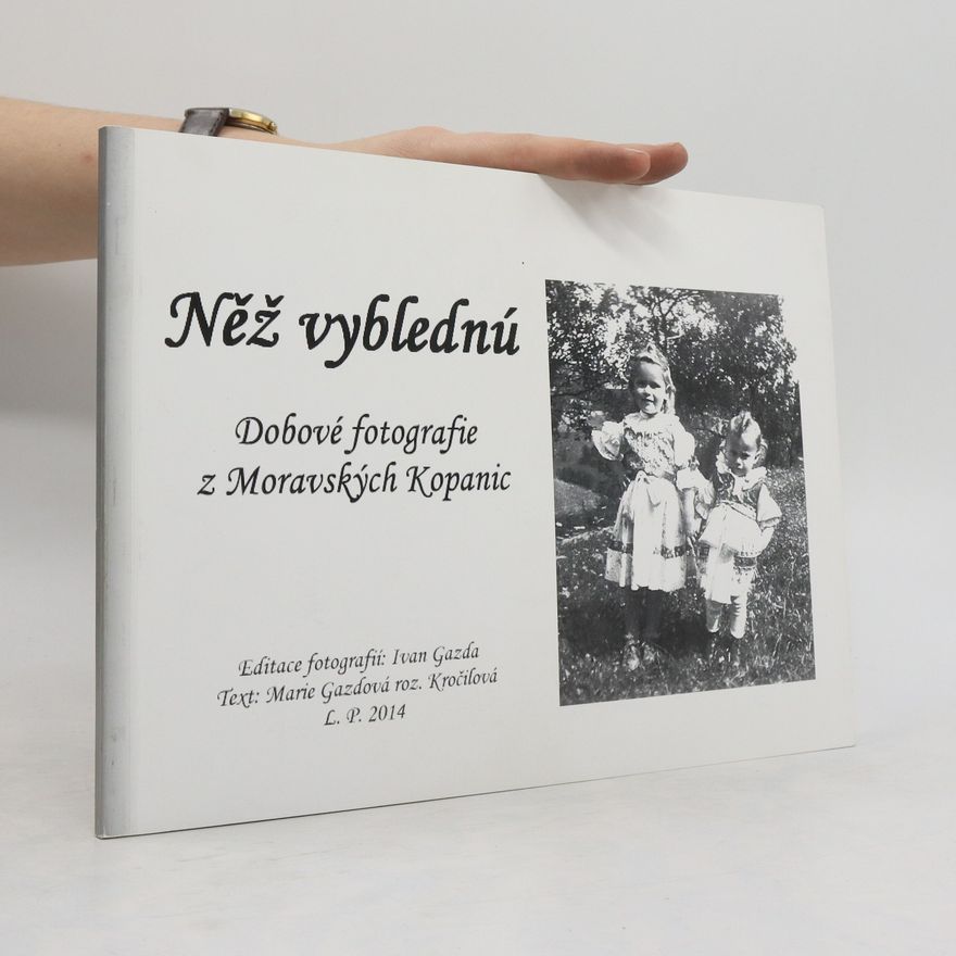 Marie Gazdová Něž vyblednú. Dobové fotografie z Moravských Kopanic