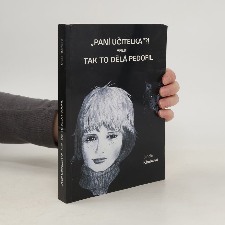 Linda Klárková "Paní učitelka"?! aneb Tak to dělá pedofil