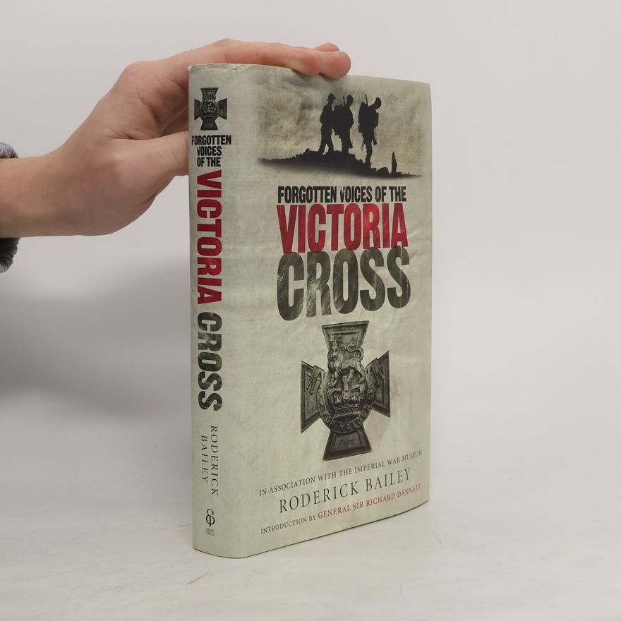 Roderick Bailey Forgotten Voices of the Victoria Cross