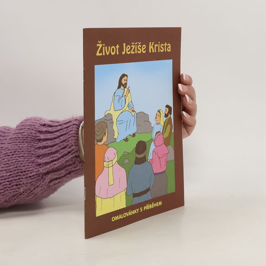 Kolektiv autorů Život Jeziše Krista. Omalovánky s příběhem