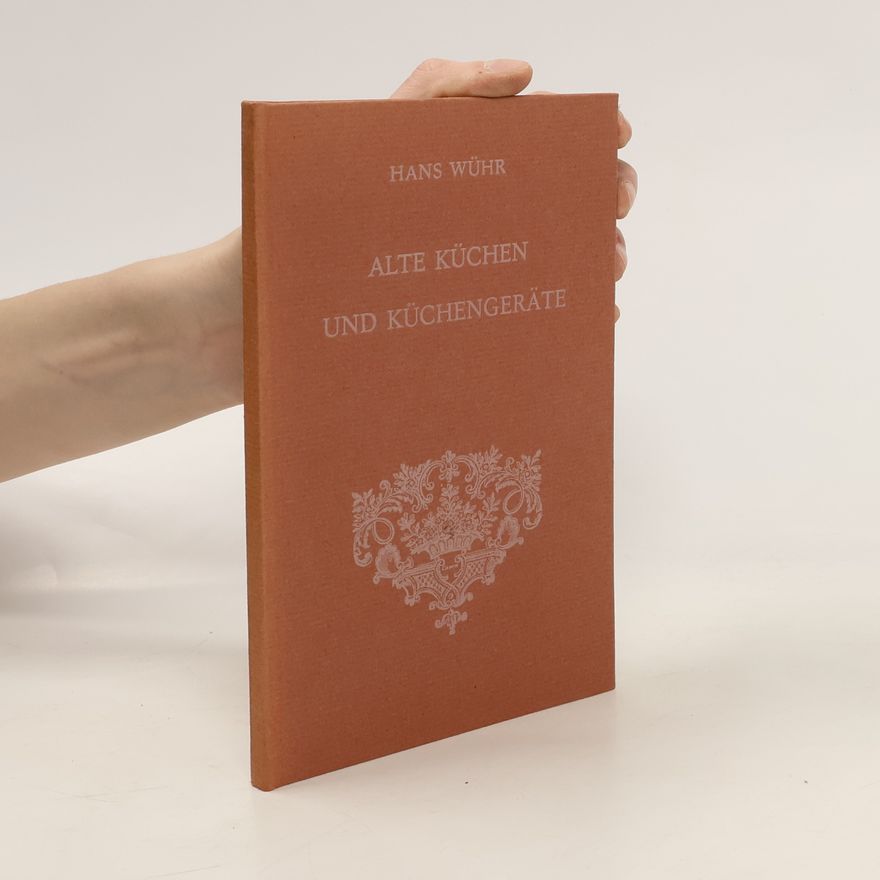 Hans Wühr Alte Küchen und Küchengeräte