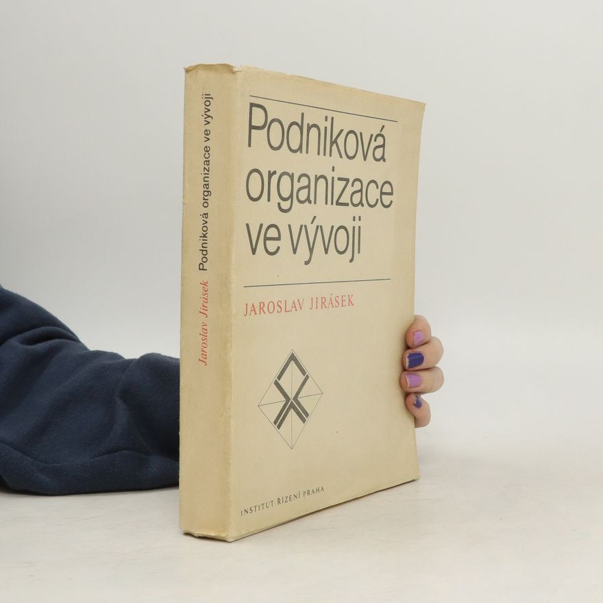 Jaroslav Jirásek Podniková organizace ve vývoji