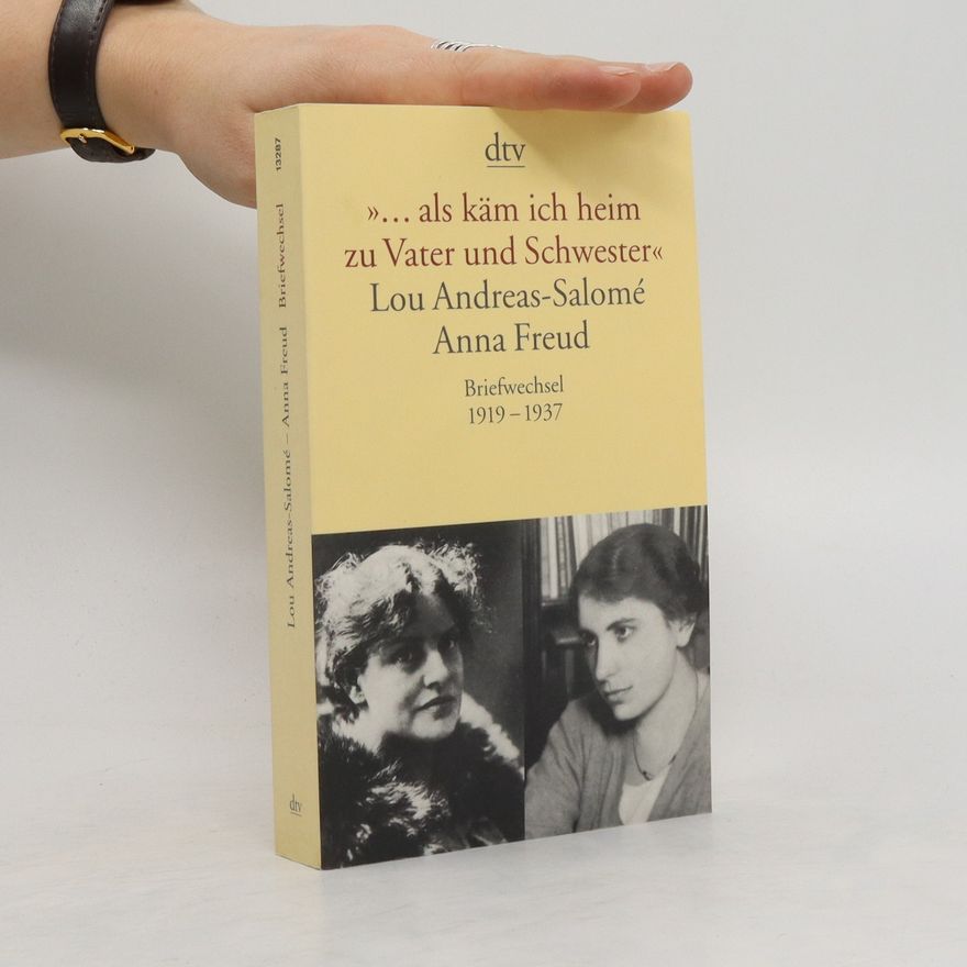 Lou Andreas-Salomé "... als käm ich heim zu Vater und Schwester"