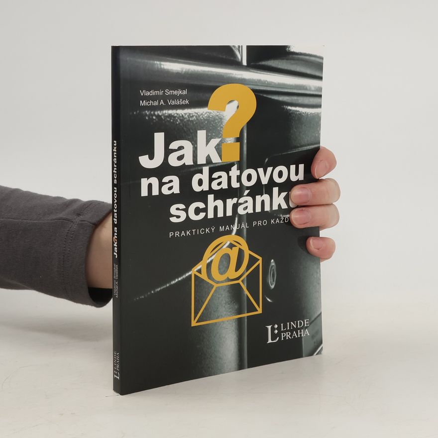 Michal Altair Valášek Jak na datové schránky. Praktický manuál pro každého