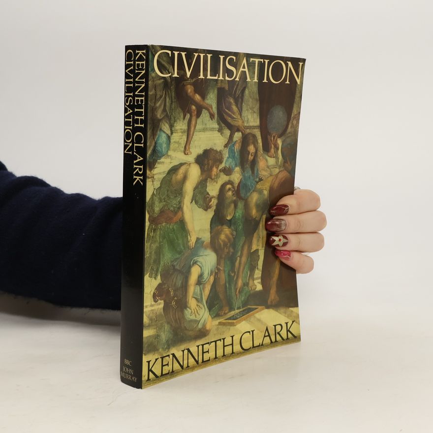 Kenneth Clark Civilisation : a personal view