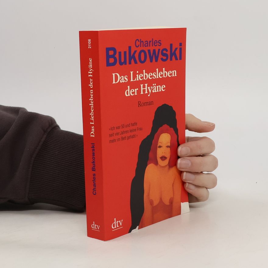 Charles Bukowski Das Liebesleben der Hyäne