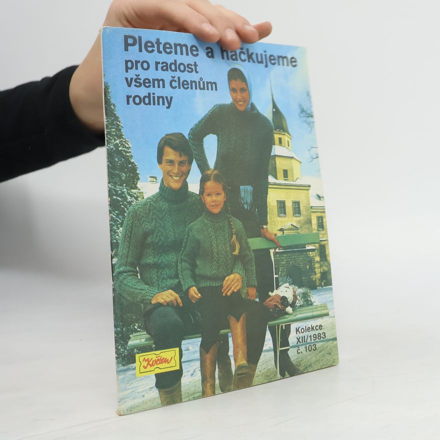 Collectif d'auteurs Pleteme a háčkujeme pro radost všem členům rodiny 12/1983