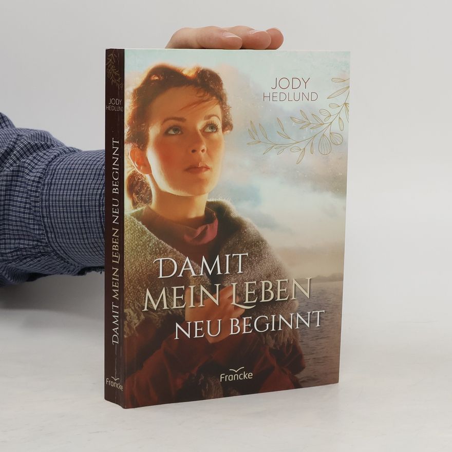 Jody Hedlund Damit mein Leben neu beginnt