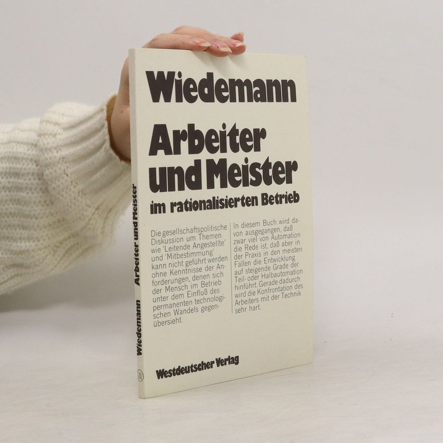 Herbert Wiedemann Arbeiter und Meister im rationalisierten Betrieb