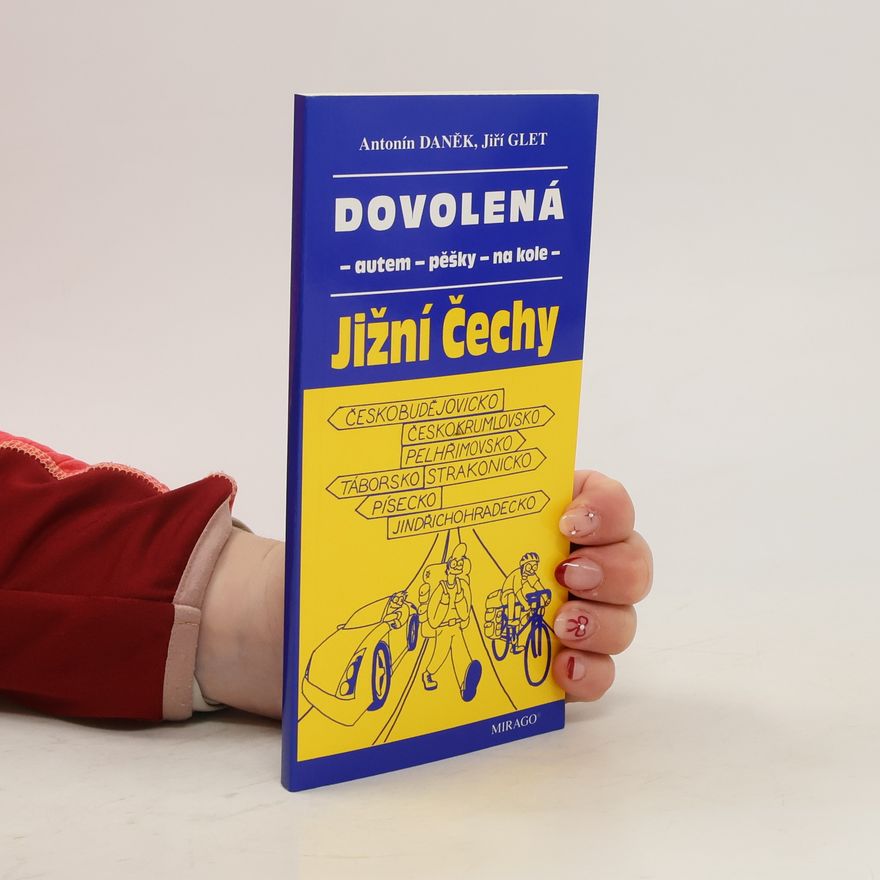 Jiří Glet Dovolená autem, pěšky, na kole. Jižní Čechy