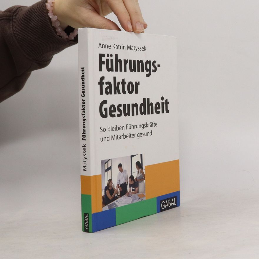Anne Katrin Matyssek Führungsfaktor Gesundheit